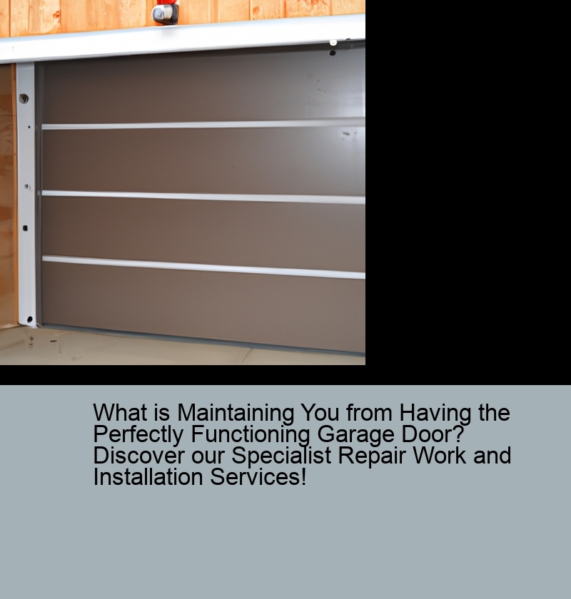 What is Maintaining You from Having the Perfectly Functioning Garage Door? Discover our Specialist Repair Work and Installation Services!